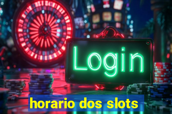 horario dos slots
